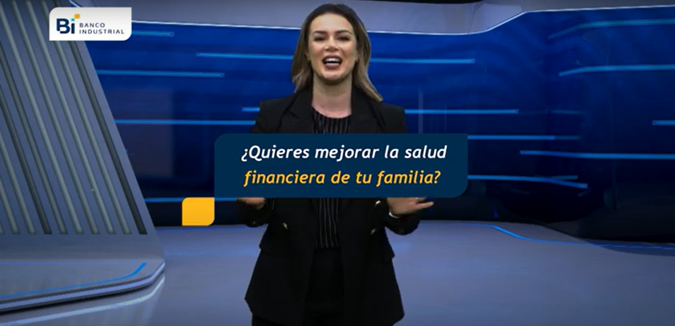 Banco Industrial da consejos útiles para mejorar la salud financiera en tu familia
